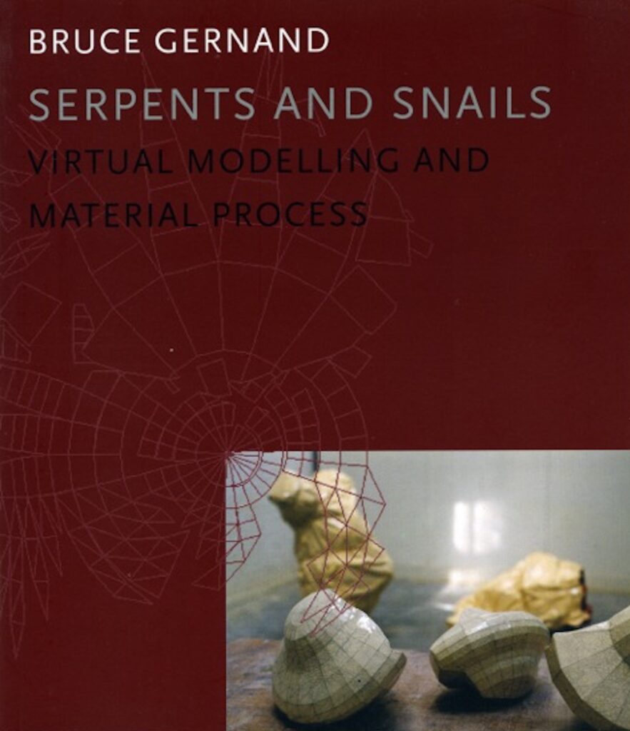 Cover of publication Bruce Gernand, Serpents and Snails, Virtual Modelling and Material Process
